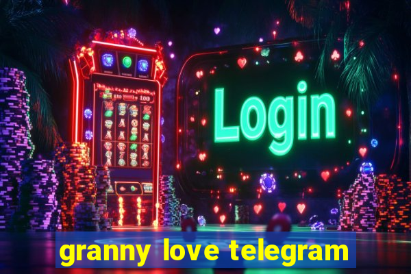 granny love telegram